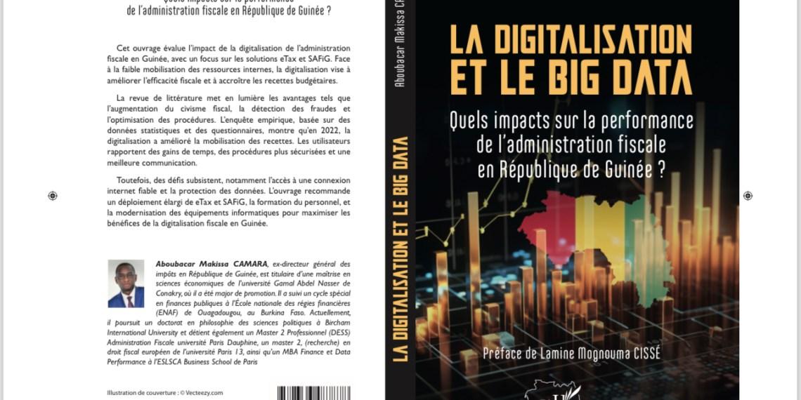 Aboubacar Makissa Camara publiera bientôt l’ouvrage intitulé ‘´ Digitalisation et Big Data : quels impacts sur la performance de l’Administration Fiscale en Guinée ´